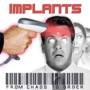 IMPLANTS - From Chaos To Order